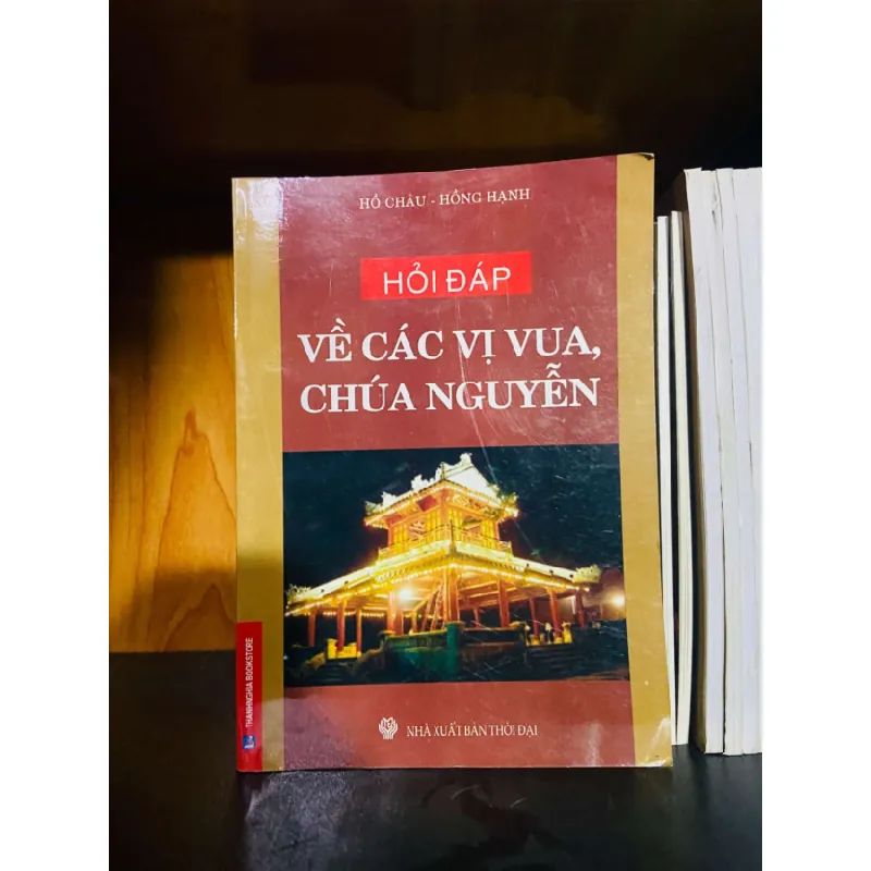 [Sách Cũ SCGR] Về các vị vua, chúa Nguyễn - Hồ Châu, Hồng Hạnh LỊCH SỬ - CHÍNH TRỊ - TRIẾT HỌC VAVO0810 676064