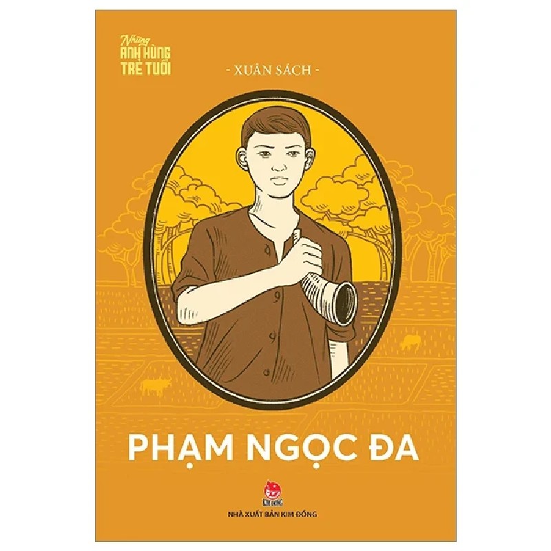 Những Anh Hùng Trẻ Tuổi - Phạm Ngọc Đa - Xuân Sách 179567