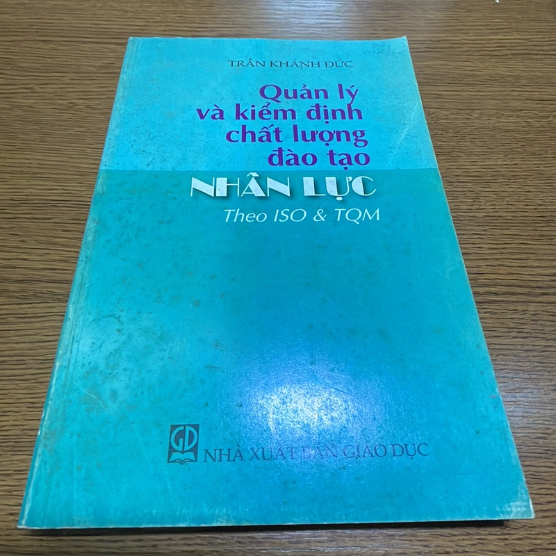 Quản lý và kiểm định chất lượng đào tạo nhân lực theo ISO & TQM Trần Khánh Đức 387514