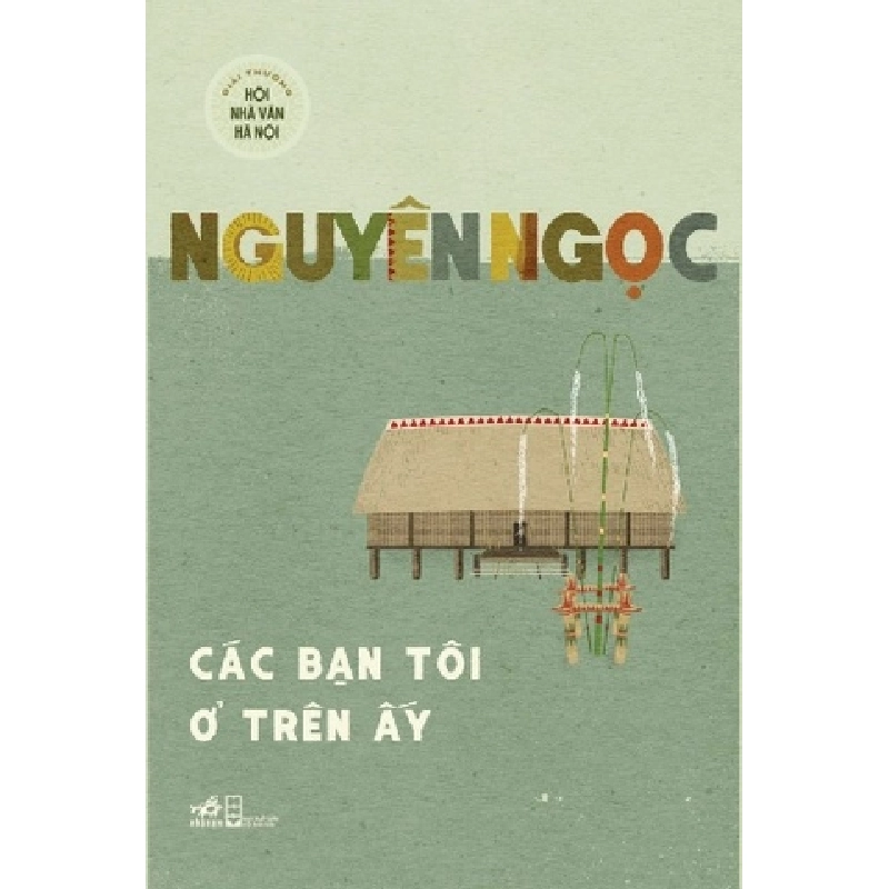 Các Bạn Tôi Ở Trên Ấy - Nhã Nam Nguyên Ngọc VĂN HỌC Blogmeo 27525 465154