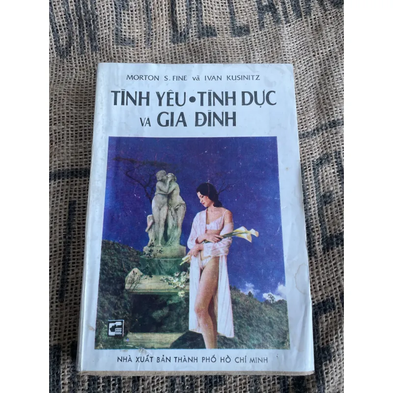 MORTON S. FINE vã IVAN KUSINITZ - TINH YÊU • TÌNH DỤC VA GIA ĐÌNH  1013047