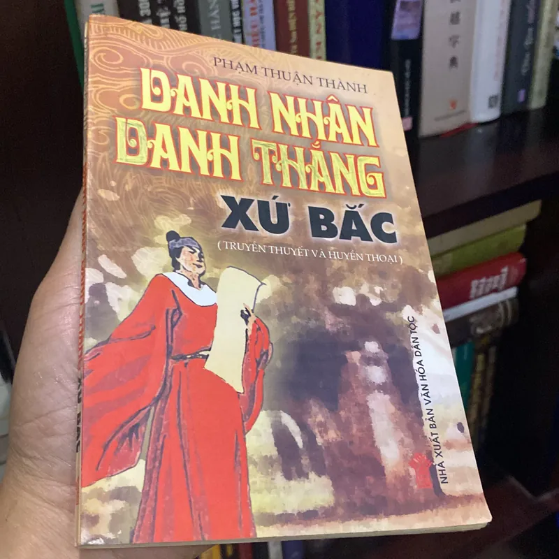 DANH NHÂN DANH THẮNG XỨ BẮC (Truyền thuyết và Huyền thoại) 699207