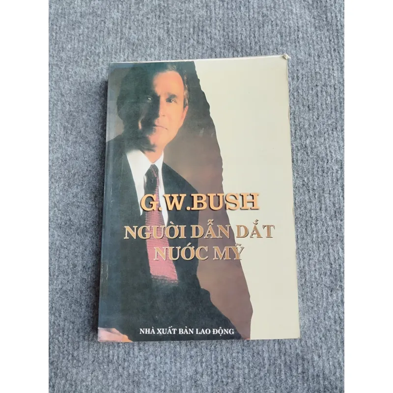 G.W.BUSH: NGƯỜI DẪN DẮT NƯỚC MỸ 568046