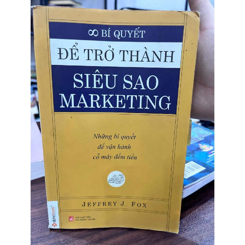 ∞ Bí Quyết Để Trở Thành Siêu Sao Marketing - Jeffrey J. Fox 934279
