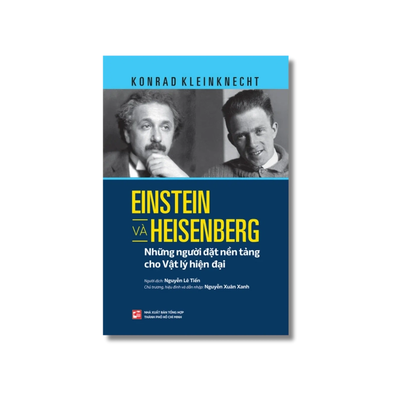 Einstein và Heisenberg - Những người đặt nền tảng cho Vật lý hiện đại - Konrad Kleinknecht 730305