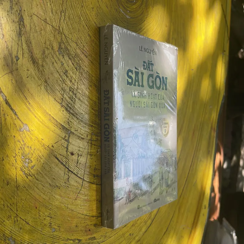 ĐẤT SÀI GÒN VÀ SINH HOẠT CỦA NGƯỜI SÀI GÒN XƯA- LÊ NGUYỄN 695255
