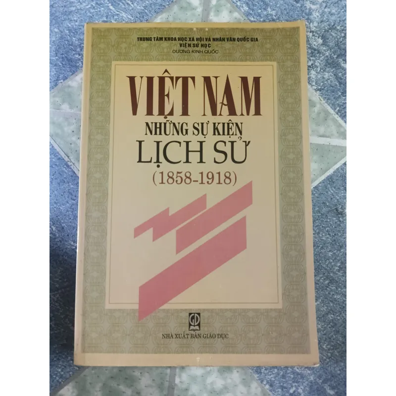 Việt Nam Những Sự Kiện Lịch Sử 1858-1918 - Dương Kinh Quốc 687709