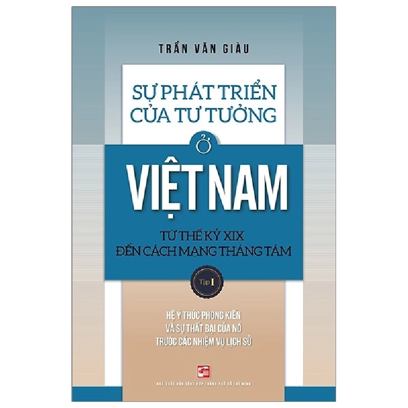 Sự Phát Triển Của Tư Tưởng Ở Việt Nam Từ Thế Kỷ XIX Đến Cách Mạng Tháng Tám - Tập 1 - Trần Văn Giàu 287251