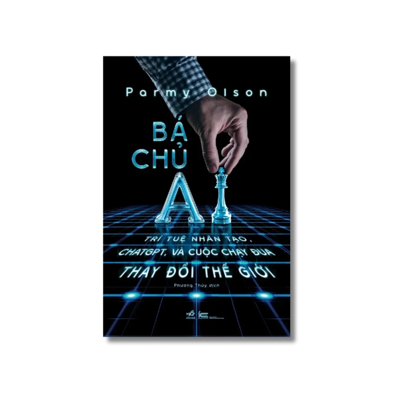 Bá chủ AI - Trí tuệ nhân tạo, ChatGPT và cuộc chạy đua thay đổi thế giới 724336