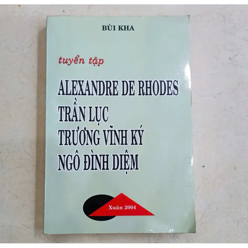 Tuyển tập Alexandre de Rhodes, Trần Lục, Trương Vĩnh Ký, Ngô Đình Diệm 🌻 707859