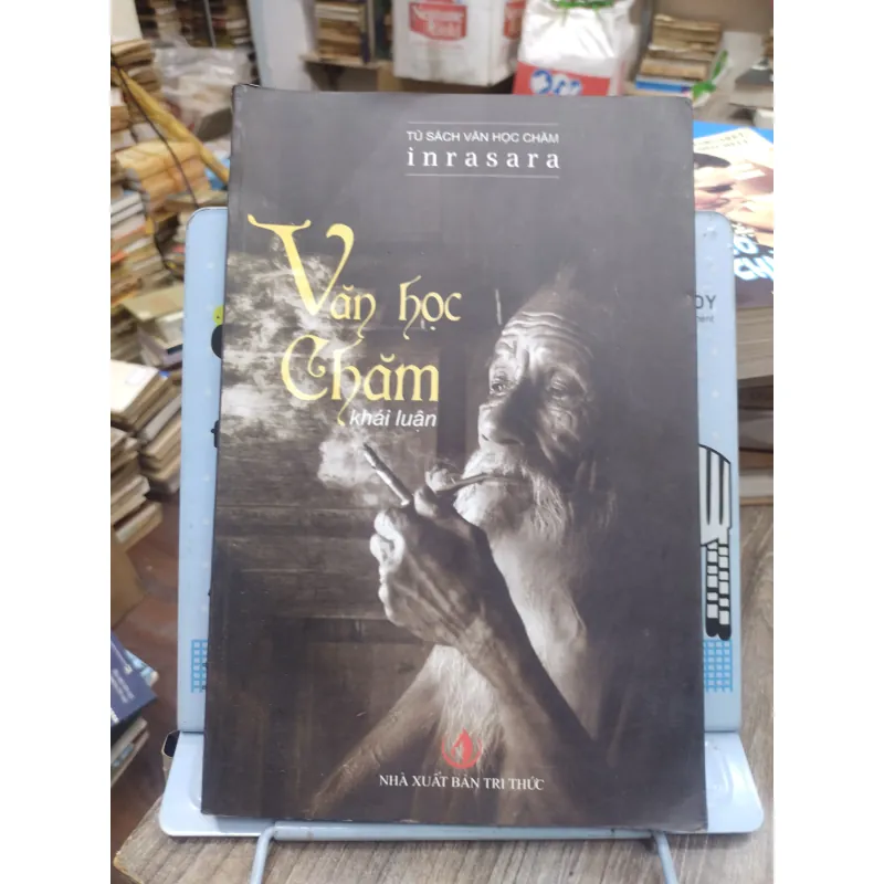 Sách: Văn học Chăm khái luận - TG: IRASARA Phú Trạm (A3) 740689