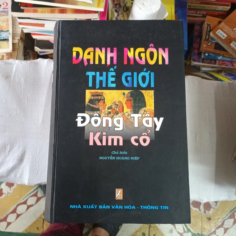 Danh Ngôn Thế Giới Đông Tây Kim Cổ Chủ Biên Nguyễn Hoàng Điệp 687020