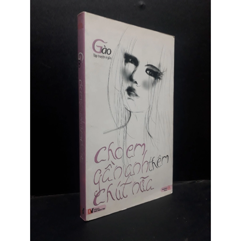 Cho em gần anh thêm chút nữa Gào - Tập truyện ngắn 2012 mới 80% ố vàng HCM1504 văn học 913889