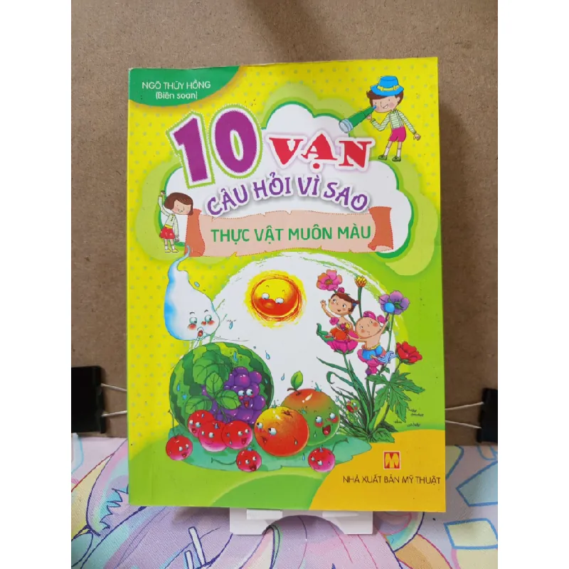 [Sách Cũ SCGR] 10 Vạn Câu Hỏi Vì Sao-Thực Vật Muôn Màu - Ngô Thị Hồng(biên soạn) KHOA HỌC ĐỜI SỐNG RUBO2809 687908