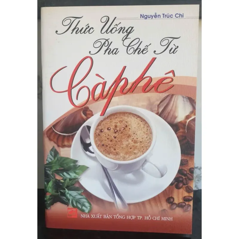 Thức Uống Pha Chế Từ Cà Phê - Nguyễn Trúc Chi mới 90% 757789