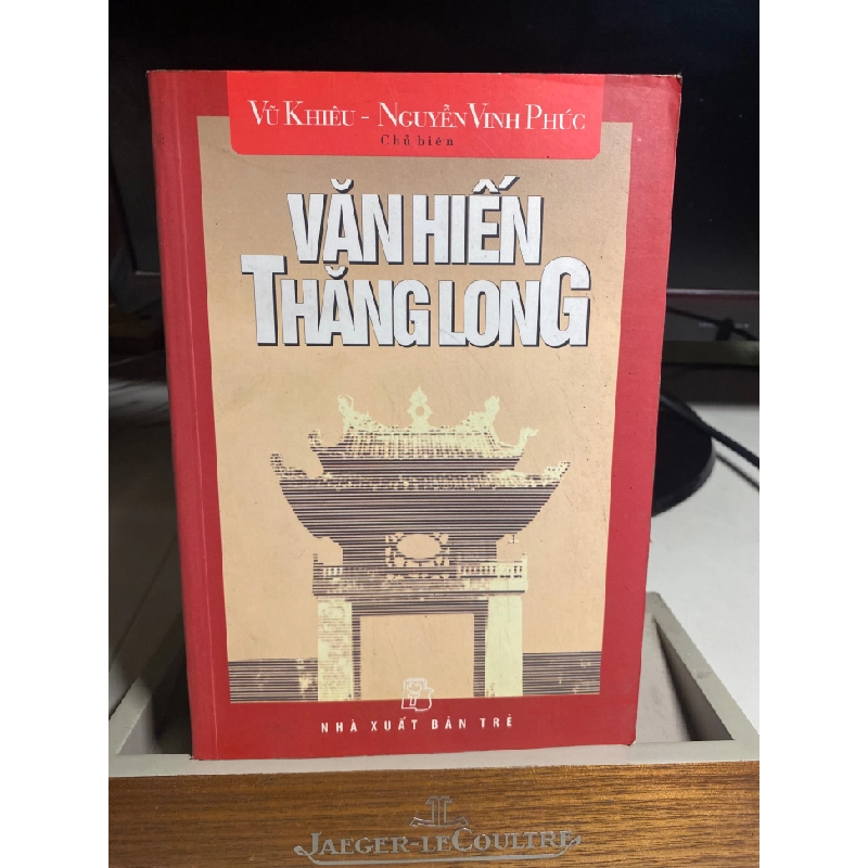 Văn Hiến Thăng Long- Vũ Khiêu,Nguyễn Vinh Phúc chủ biên- NXB Trẻ 2004- sách lưu kho chưa qua sử dụng, ố cạnh 444468