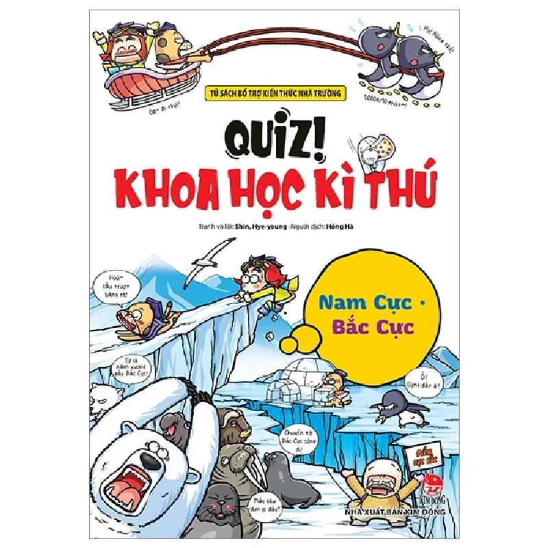 Quiz! Khoa Học Kì Thú - Nam Cực - Bắc Cực - Shin Hye Young (Mới 100%) Kiến thức bách khoa, NXB Kim Đồng - SÁCH ĐẠI HỌC 483113