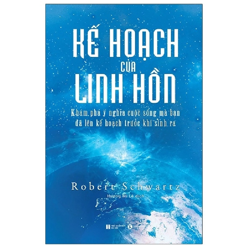 Kế hoạch của linh hồn: Khám phá ý nghĩa cuộc sống mà bạn đã lên kế hoạch trước khi sinh ra - Robert Schwartz 2021 New 100% HCM.PO 28534