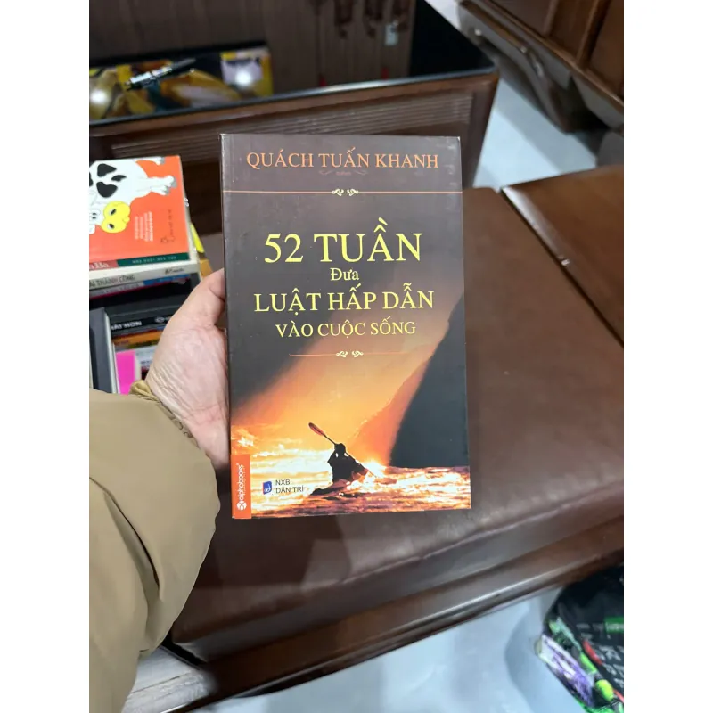 52 Tuần Đưa Luật Hấp Dẫn Vào Cuộc Sống – Quách Tuấn Khanh- K4 1025277