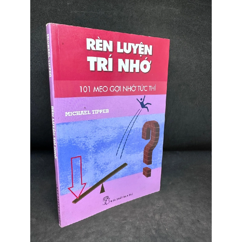 Rèn Luyện Trí Nhớ, 101 Mẹo Gợi Nhớ Tức Thì, Michael Tipper, Mới 80% (Ố Nhẹ), 2012 SBM2407 Oreka-Blogmeo 194255