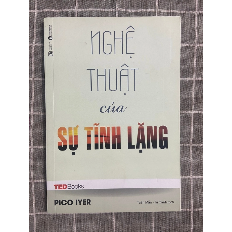 Nghệ thuật của sự tĩnh lặng (Tedbook) Mới 90% 2017 TSTK1505 Pico Iyer SÁCH TÂM LINH - TÔN GIÁO - THIỀN 184945