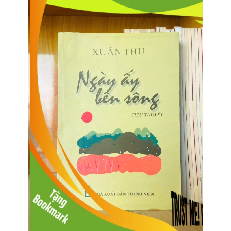 (TẶNG BOOKMARK) Ngày ấy bên sông / Xuân Thu VĂN HỌC - RBK3012 948519
