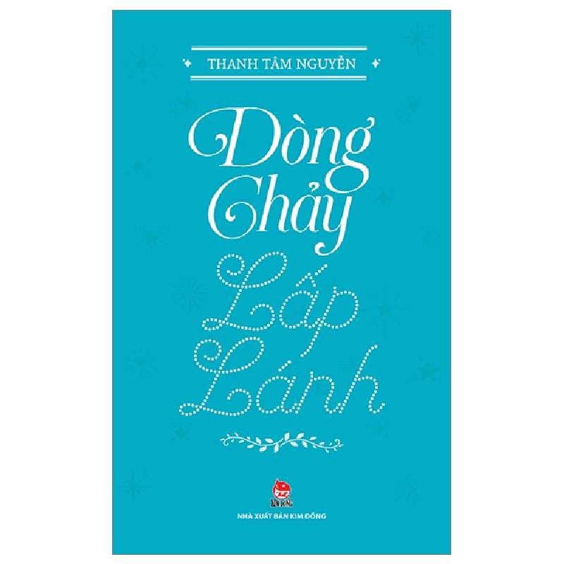 Dòng Chảy Lấp Lánh - Thanh Tâm Nguyễn (Mới 100%) Truyện thiếu nhi, NXB Kim Đồng - SÁCH ĐẠI HỌC 482333