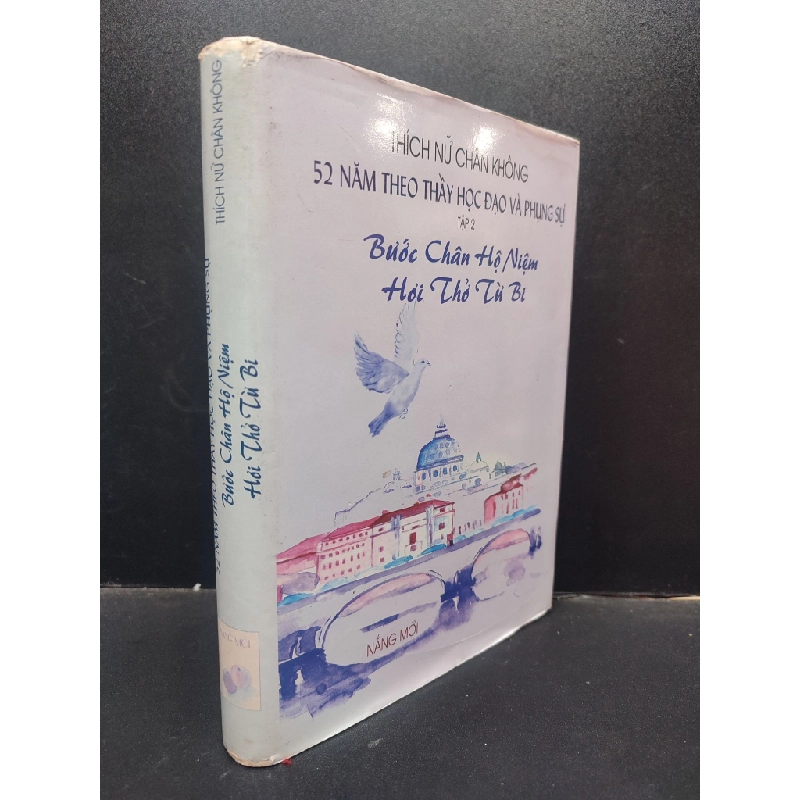 52 Năm Theo Thầy Học Đạo Và Phụng Sự Tập 2 Bước Chân Hộ Niệm Hơi Thở Từ Bị Thích Nữ Chân Không bìa cứng mới 80% (ố nhẹ) 2011 HCM1504 tôn giáo 134576