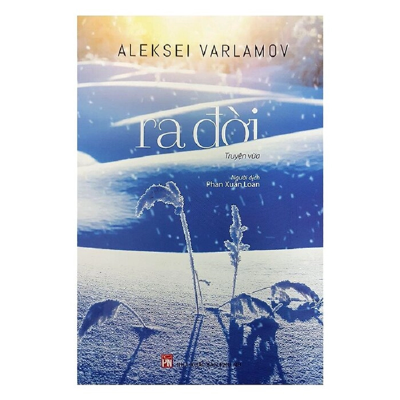 Ra đời - Truyện vừa - Aleksei Varlamov - 2017 - Văn Học Blogmeo040226 794761