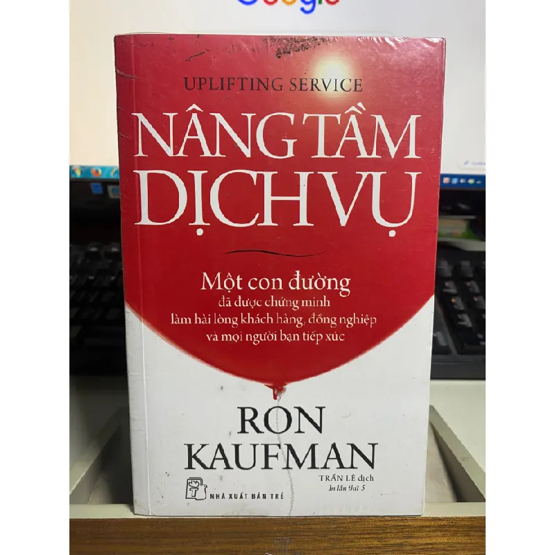 Nâng Tầm Dịch Vụ -Tác giả Ron Kaufman- NXB Trẻ- Sách lưu kho còn seal mới 95% STB1151 Blogmeo 27525 587769
