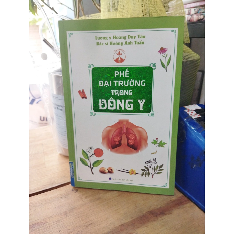 Phế đại trương trong đông y - Lương y Hoàng Duy Tân, BS. Hoàng Anh Tuấn 270584