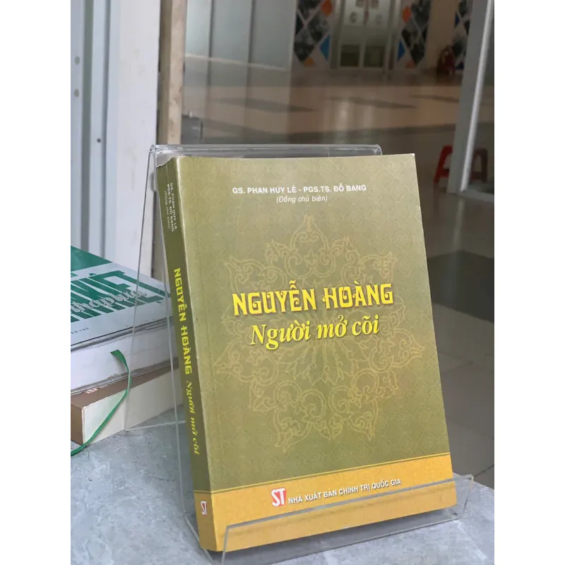 NGUYỄN HOÀNG NGƯỜI MỞ CÕI - GS. PHAN HUY LÊ & PGS. TS. ĐỖ BANG 699546
