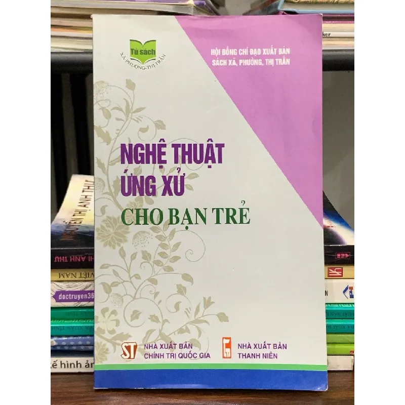 Nghệ thuật ứng xử cho bạn trẻ – Hội đồng chỉ đạo xuất bản sách Xã, Phường, Thị trấn 563734