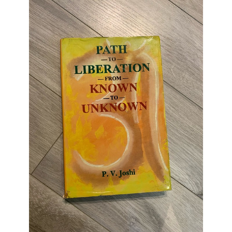 PATH TO LIBERATION FROM KNOW TO UNKNOW - P. V, Joshi 148370