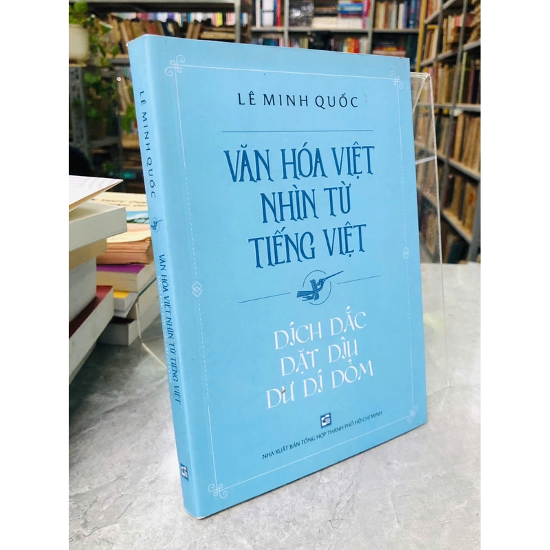 VĂN HÓA VIỆT NAM NHÌN TỪ TIẾNG VIỆT - LÊ MINH QUỐC 540463