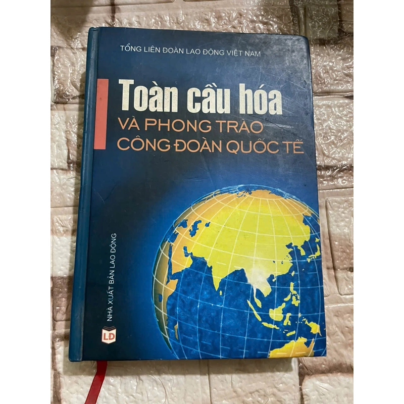 Toàn cầu hóa và phong trào công đoàn quốc tế - Sách kinh tế, địa chính trị 460972
