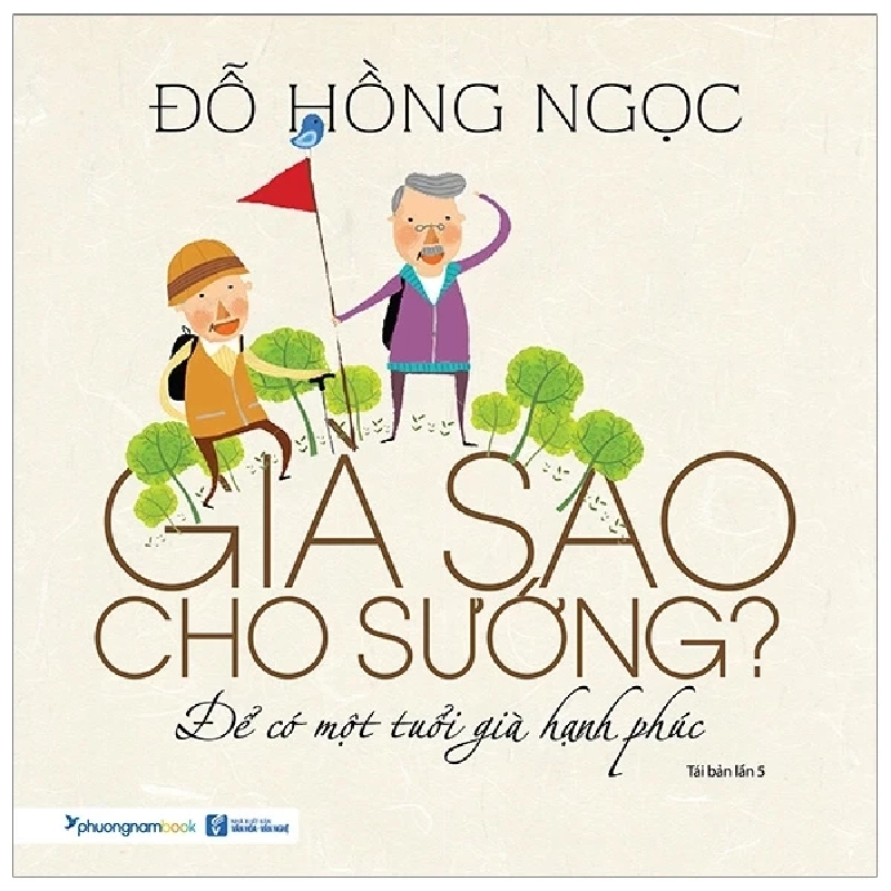 Già Sao Cho Sướng? - Để Có Một Tuổi Già Hạnh Phúc (2019) - Đỗ Hồng Ngọc 403992