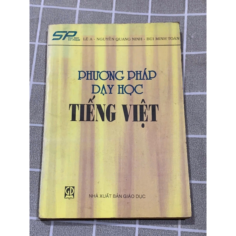 PHƯƠNG PHÁP DẠY HỌC TIẾNG VIỆT, LÊ A (chủ biên) NGUYỄN QUANG NINH - BÙI MINH TOÁN 545885