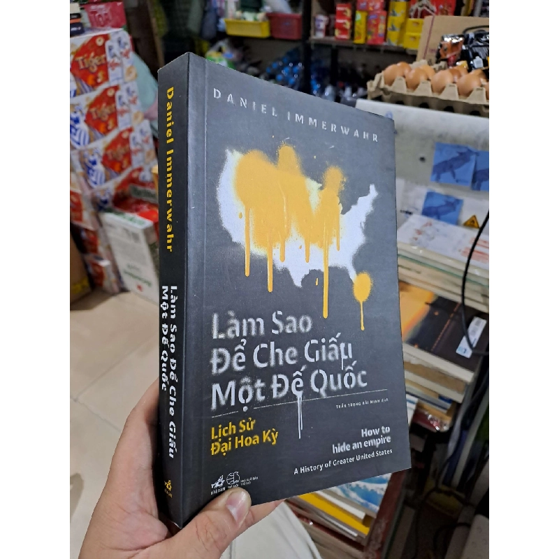 Làm Sao Để Che Giấu Một Đế Quốc - How To Hide An Empire - Daniel Immerwahr - 2022 mới 90% - LỊCH SỬ - CHÍNH TRỊ - TRIẾT HỌC - HMT3012 Blogmeo040226 794212