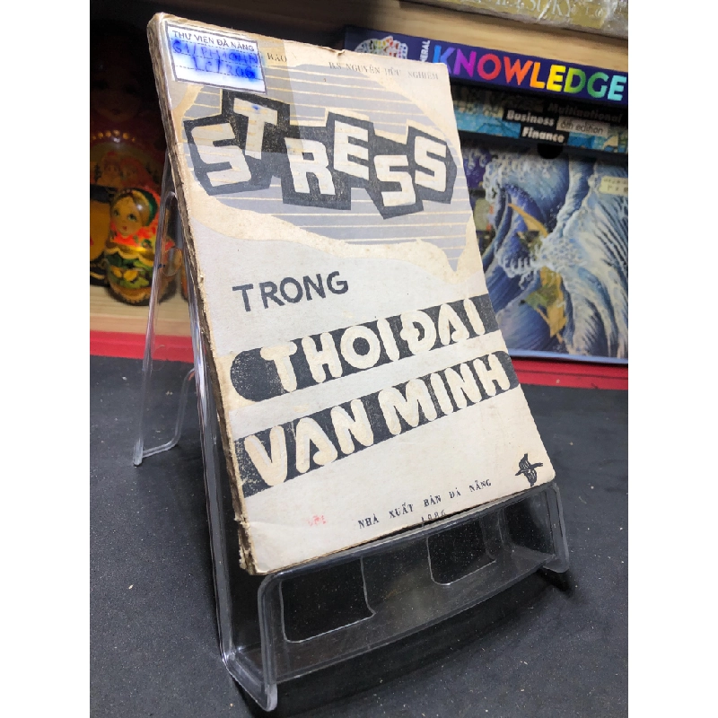 Stress trong thời đại văn minh 1986 mới 60% ố nặng BS Phạm Ngọc Rao và BS Nguyễn Hữu Nghiêm HPB0906 SÁCH VĂN HỌC 459254