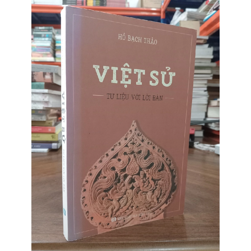 Việt sử: tư liệu với lời bàn - Hồ Bạch Thảo 120527