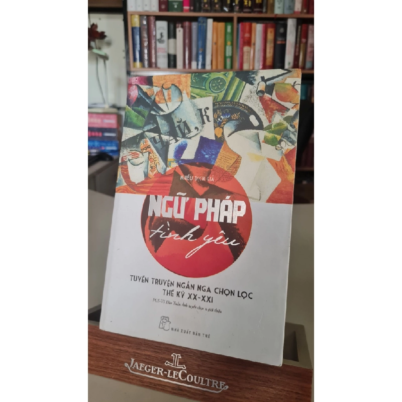 Ngữ pháp tình yêu tuyển truyện ngắn Nga chọn lọc thế kỷ XX-XXI mới 80% ố 2018 PSG-TS Đào Tuấn Ảnh [2001] SÁCH NGOẠI VĂN STB195 457459