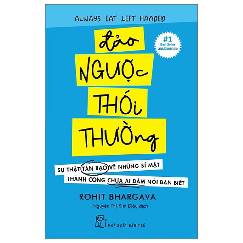Đảo Ngược Thói Thường - Sự Thật Tàn Bạo Về Những Bí Mật Thành Công Chưa Ai Dám Nói Bạn Biết - Rohit Bhargava (Mới 100%) Sách tư duy, kỹ năng sống, NXB Trẻ - SÁCH ĐẠI HỌC 492573