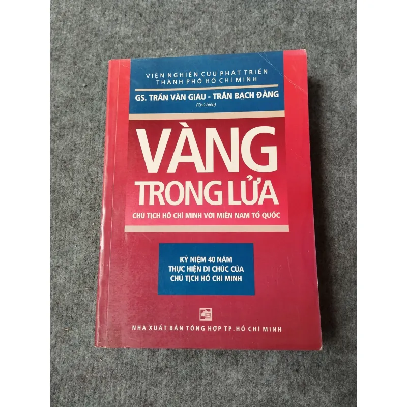 VÀNG TRONG LỬA. CHỦ TỊCH HỒ CHÍ MINH VỚI MIỀN NAM TỔ QUỐC 701054