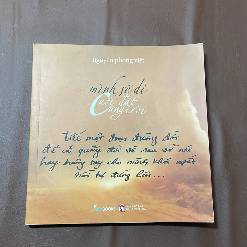 II Tựa sách: Mình Sẽ Đi Cuối Đất Cùng Trời - Nguyễn Phong Việt - 2019 523134