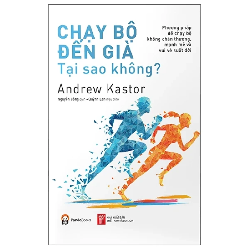 Chạy Bộ Đến Già Tại Sao Không? Phương Pháp Chạy Bộ Không Chấn Thương, Mạnh Mẽ Và Vui Vẻ Suốt Đời - Andrew Kastor ASB.PO Oreka Blogmeo 230225 390302