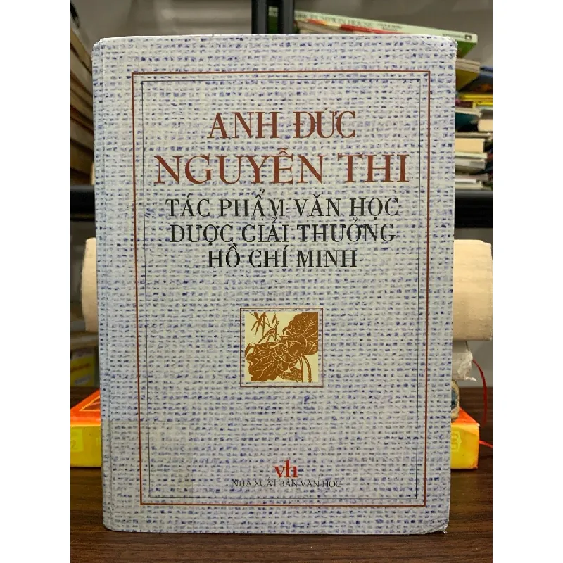 Anh Đức – Nguyễn Thi: Tác phẩm văn học được Giải thưởng Hồ Chí Minh 592453