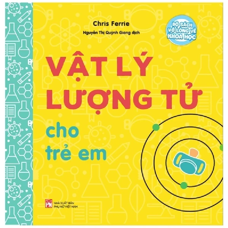 Bộ Sách Vỡ Lòng Về Khoa Học - Vật Lý Lượng Tử Cho Trẻ Em - Chris Ferrie (Mới 100%) Kiến thức bách khoa, NXB Phụ Nữ - SÁCH ĐẠI HỌC 485835