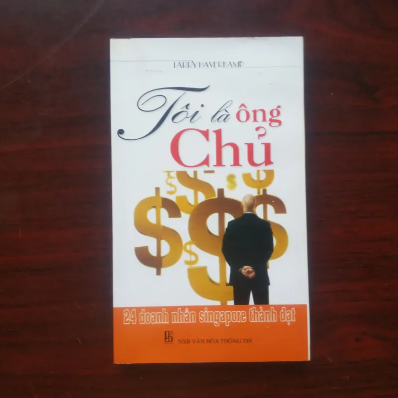 [Sách Kinh Doanh] Tôi Là Ông Chủ - 24 Doanh Nhân Singapore Thành Đạt (Larry Haverkam) 992345