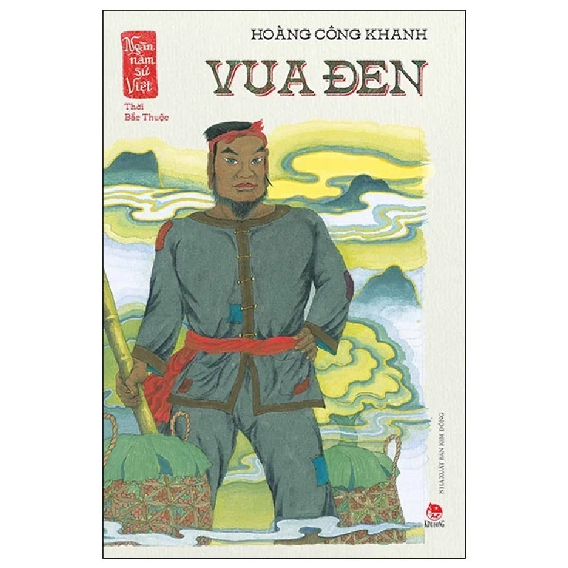 Ngàn Năm Sử Việt - Thời Bắc Thuộc - Vua Đen (2025) - Hoàng Công Khanh 699656